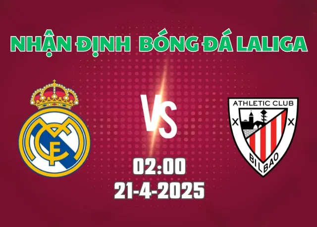 Nhận định bóng đá Real Madrid vs Bilbao 02h00 ngày 21/4